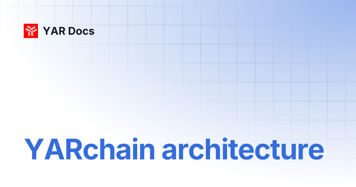 YARchain architecture | YAR Docs